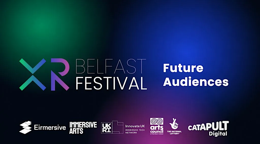 Belfast XR Festival : Future Audiences