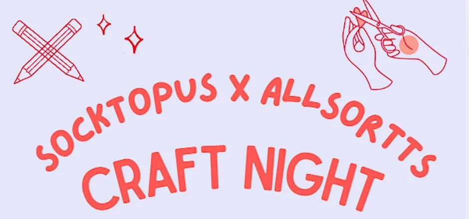 Socktopus x Allsorts Craft Night at Socktopus, Brighton