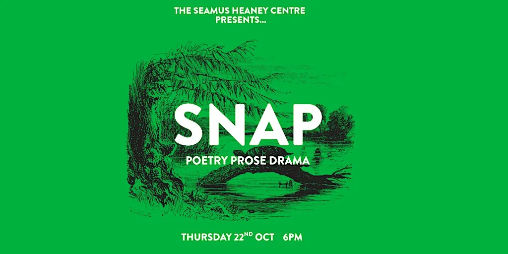 The Seamus Heaney Centre Presents...SNAP at The Seamus Heaney Centre