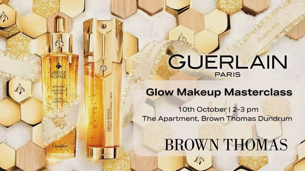 Guerlain Glow Masterclass at Brown Thomas Dundrum