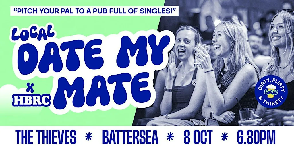 DATE MY MATE @ THE THIEVES, BATTERSEA