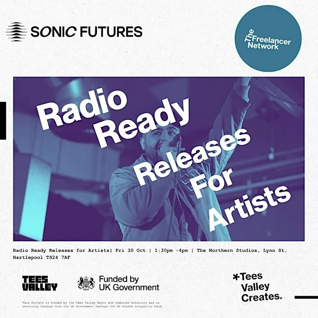 The Freelancer Network X Sonic Futures: Radio Ready Releases for Artists at The Northern Studios