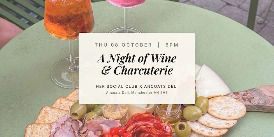 A Night of Wine & Charcuterie | Her Social Club x Ancoats Deli