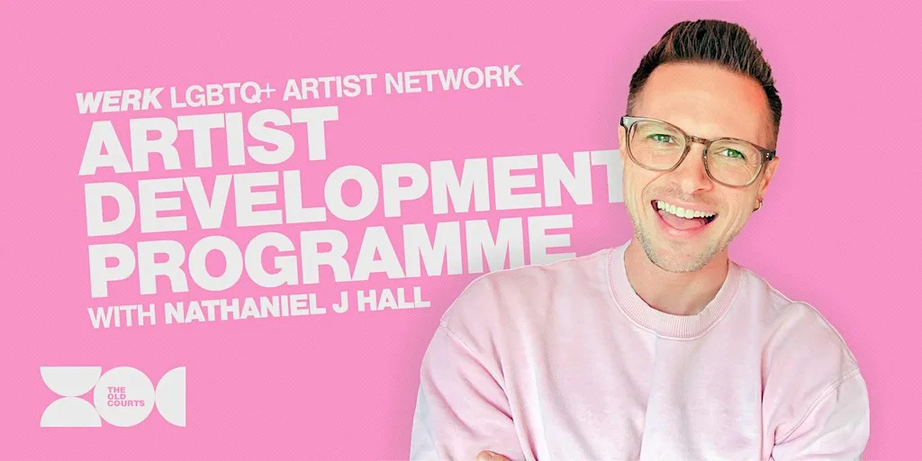 WERK LGBTQ+ Artist Development Programme with Nathaniel J Hall at The Old Courts