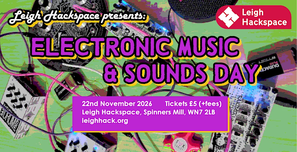Electronic Music & Sounds @ Leigh Hackspace at Leigh Hackspace