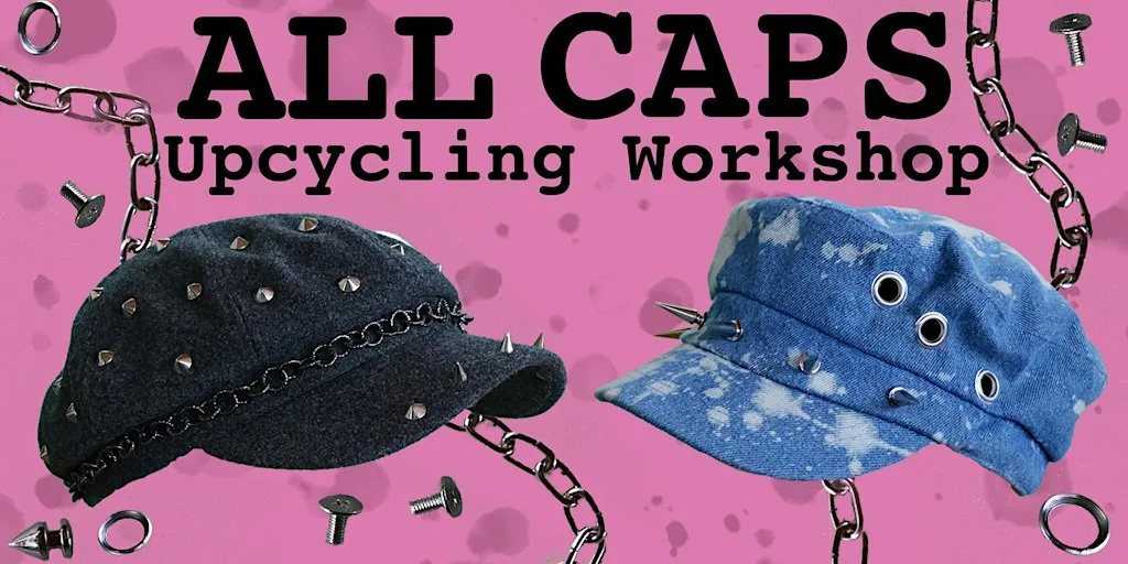 ALL CAPS / Upcycling Workshop at Starling Studio