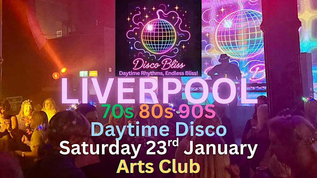 Disco Bliss - 70s 80s 90s - Day party - LIVERPOOL - Saturday 23rd January at Arts Club
