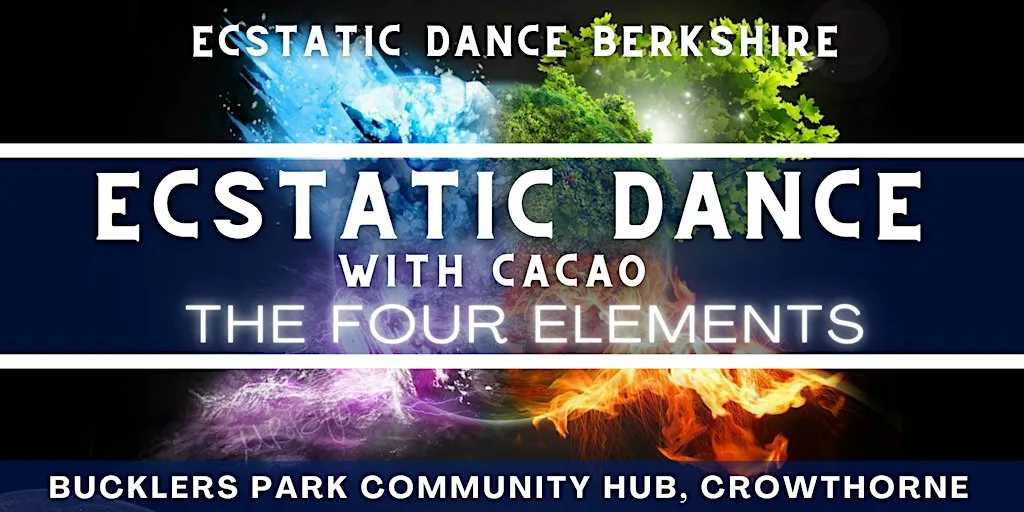 Ecstatic Dance Berkshire: Friday Dance & Cacao: The Four Elements at Buckler's Park Hub