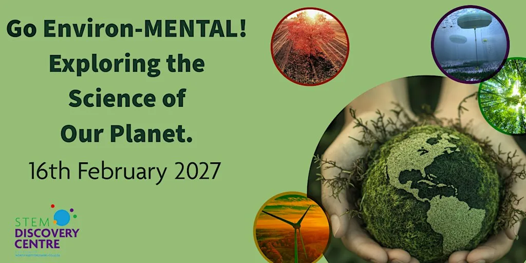 Go Environ-MENTAL! Exploring the Science of Our Planet at STEM Discovery Centre