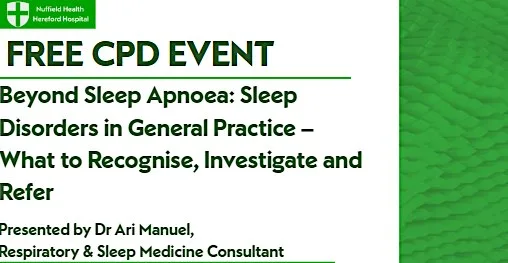 Beyond Sleep Apnoea: Sleep Disorders in General Practice – What to Recognis at Nuffield Health Hereford Hospital