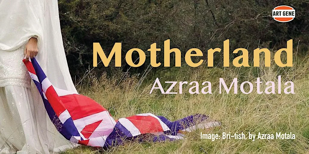 Motherland - Solo Exhibition by Azraa Motala at Art Gene
