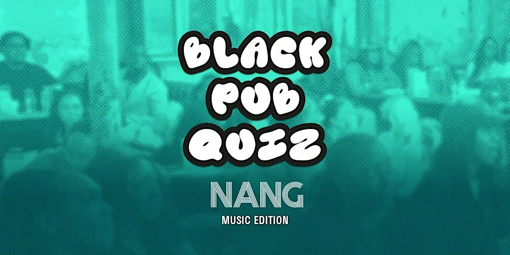 Black Pub Quiz x NANG - Music Edition