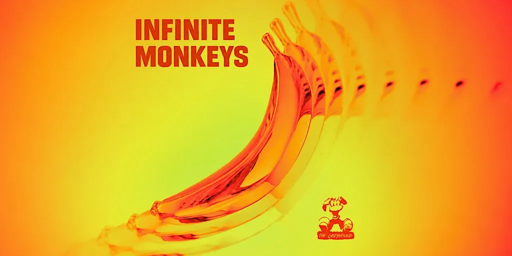 INFINITE MONKEYS present INFINITE MONKEYS!