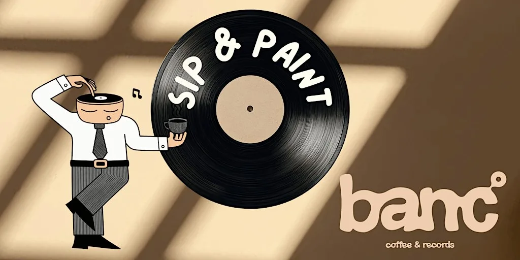 Sip and Paint at Banc, Coffee & Records at Banc Coffee & Records