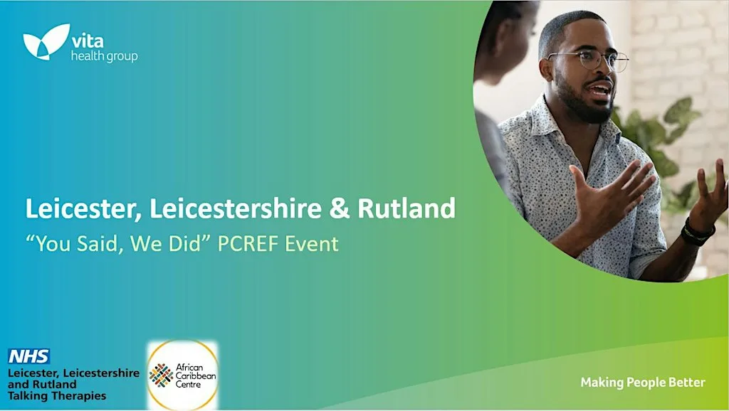 NHS Talking Therapies (LLR) - You Said, We Did PCREF Event