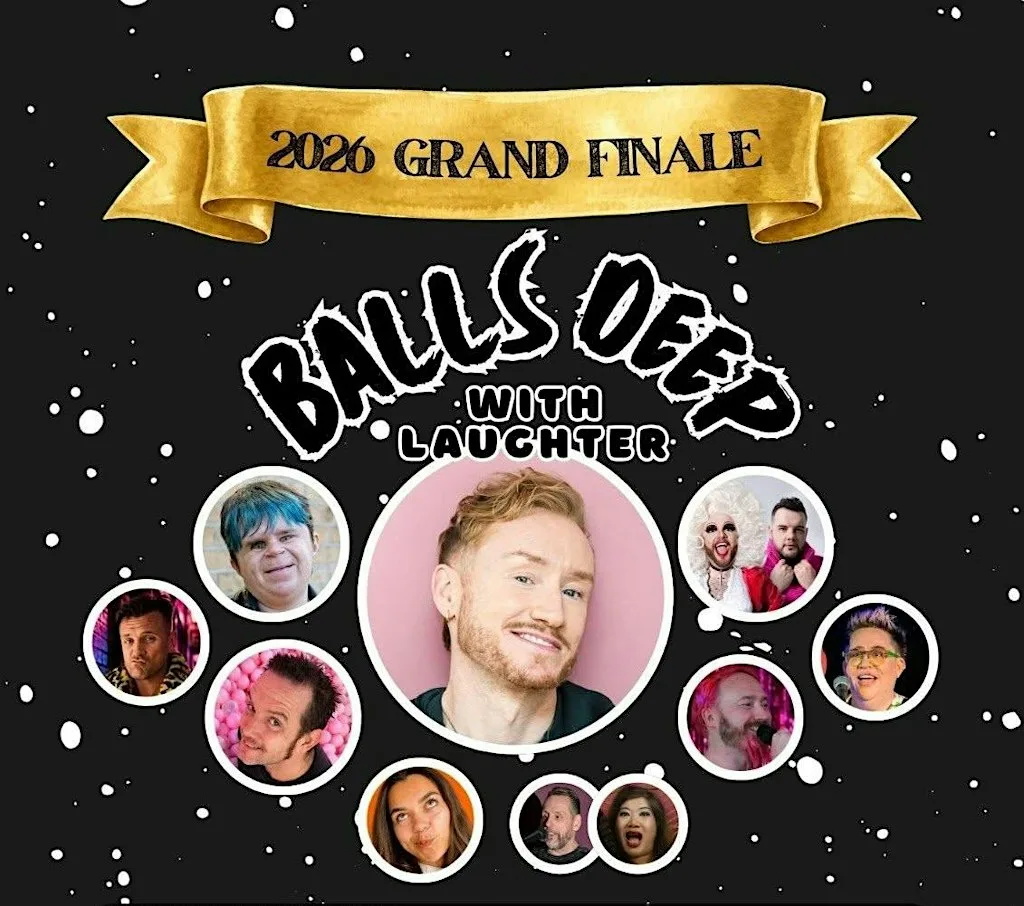 BALLS DEEP WITH LAUGHTER - 2026 FINALE