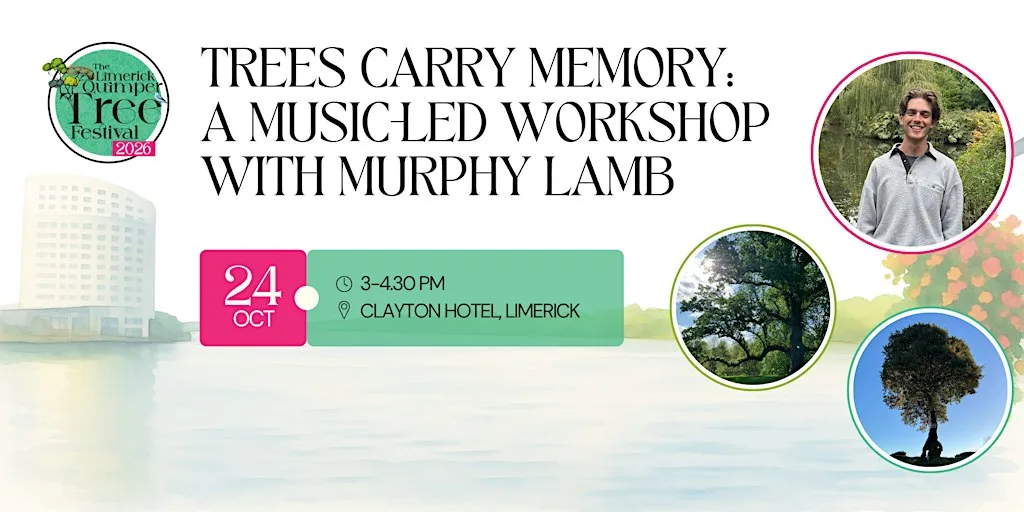 Trees Carry Memory: A Music-Led Workshop with Murphy Lamb at Clayton Hotel Limerick