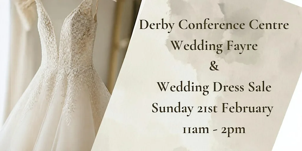 The Derby Conference Centre Wedding Fayre and Wedding Dress Sale at The Derby Conference Centre Limited