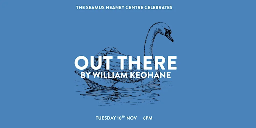 Out There, By William Keohane at The Seamus Heaney Centre
