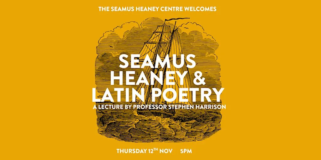 Seamus Heaney and Latin Poetry, lecture by Stephen Harrison at The Seamus Heaney Centre