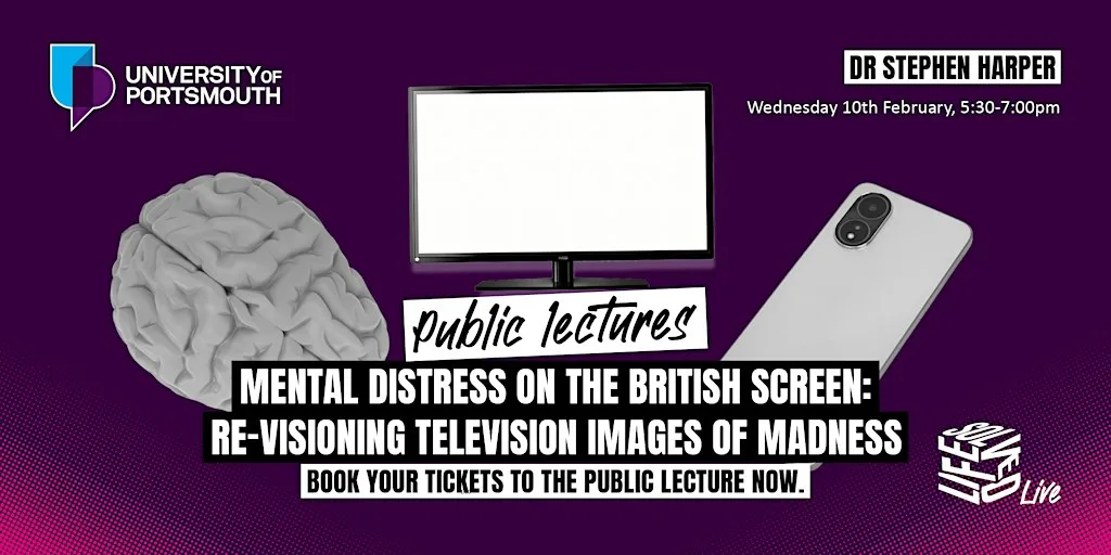 Mental distress on the British screen at University of Portsmouth, Portland Lecture Theatre 1.74