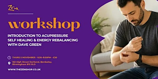 Introduction to Meridians & Acupressure for self healing at Zen @ Digbeth