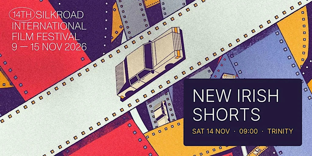 New Irish Shorts | Silk Road International Film Festival at Jonathan Swift Theatre, Arts Building, Trinity College Dublin