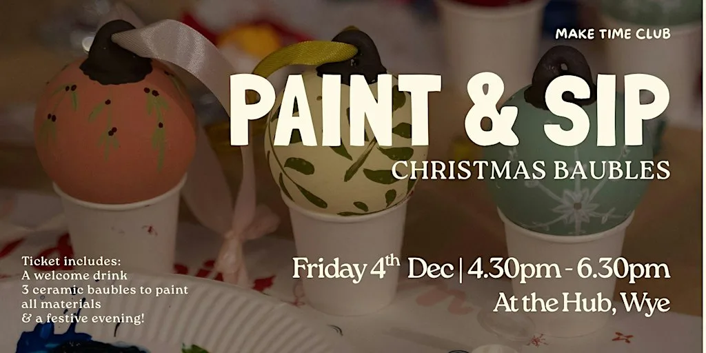 Sip & Paint Christmas Baubles at The Hub, Wye at The Hub - Wye