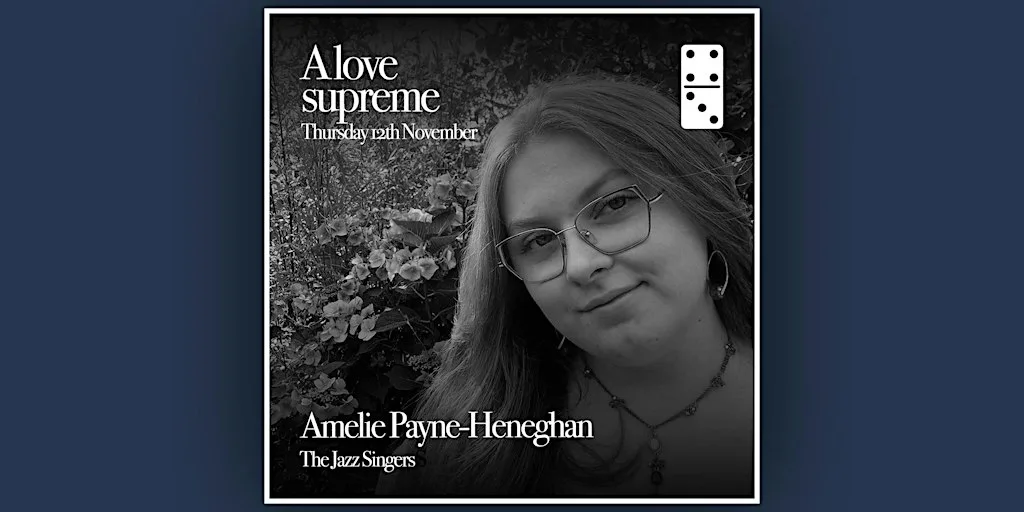 A Love Supreme Ft: Amelie Payne-Heneghan