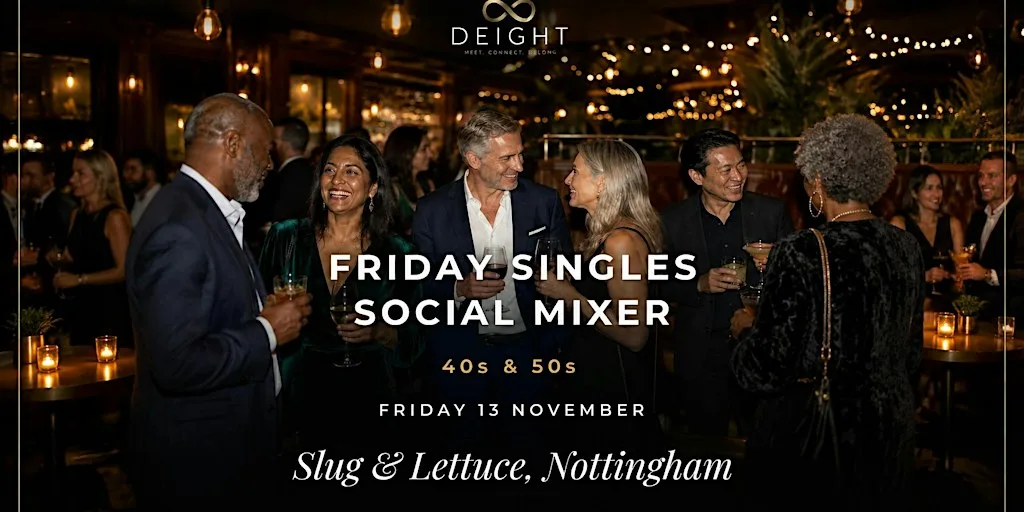 DEIGHT | Singles Social Mixer | Nottingham | Slug & Lettuce | 40s & 50s