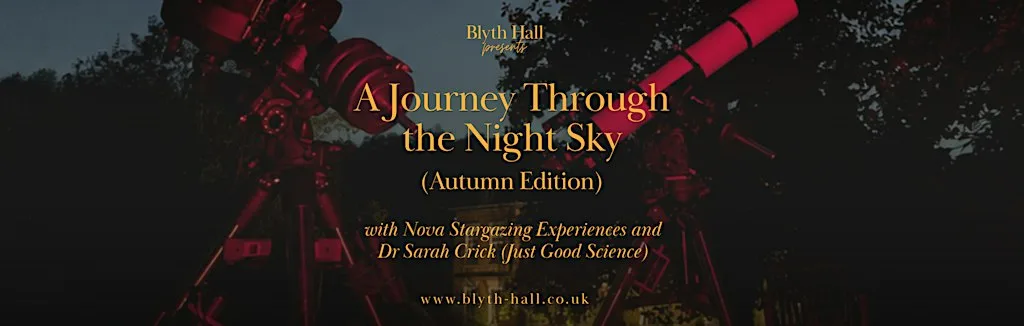 A Journey Through the Night Sky at Blyth Hall (Autumn Edition)