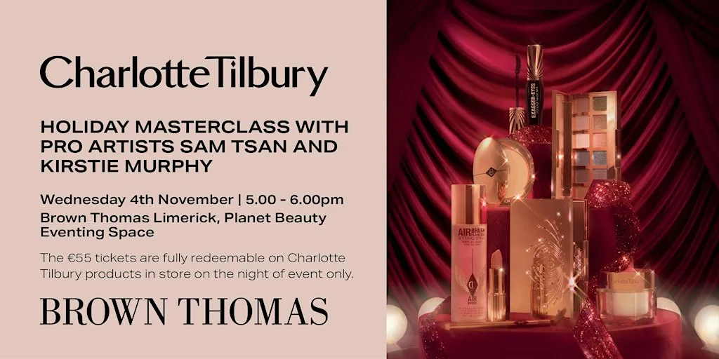 HOLIDAY MASTERCLASS WITH PRO ARTISTS SAM TSAN AND KIRSTIE MURPHY at Brown Thomas Limerick