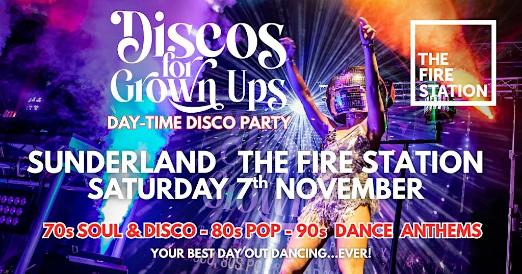 SUNDERLAND Day Time 70s 80s 90s Disco Party - The Fire Station at The Fire Station