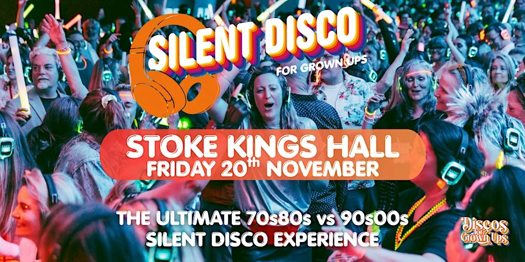 SILENT Disco for Grown ups Disco Party 70s80s V 90s00s STOKE Kings Hall at King's Hall