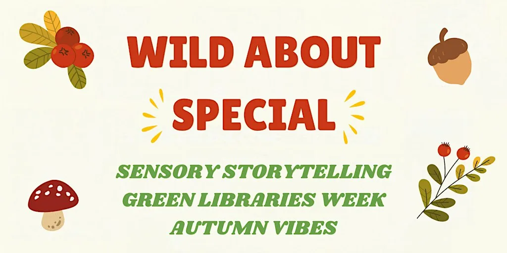Wild About Special - Autumn Sensory Storytelling for Green Libraries Week at Birkenhead Central Library