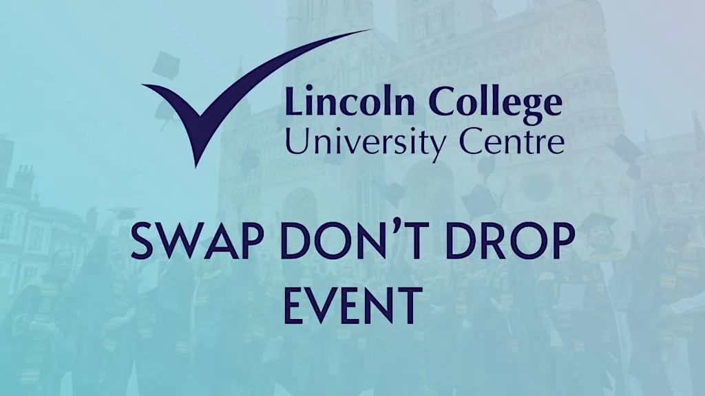 Swap Don't Drop Event - Lincoln College University Centre