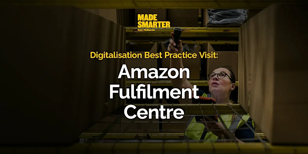 Digitalisation Best Practice Visit: Amazon Fulfilment Centre