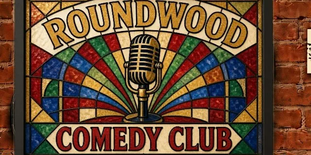 Roundwood Comedy Club!