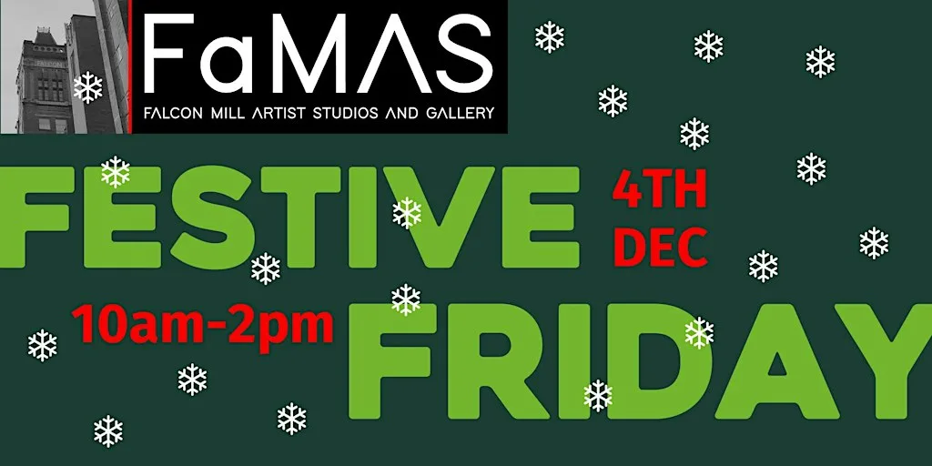 Festive Friday @ FaMAS at Falcon Mill Artists Studios