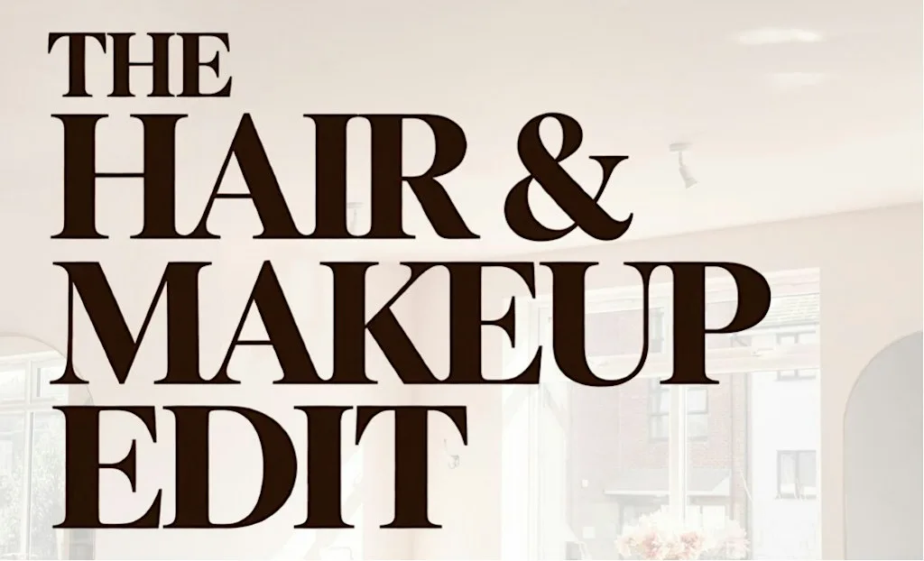 The Hair & Makeup Edit