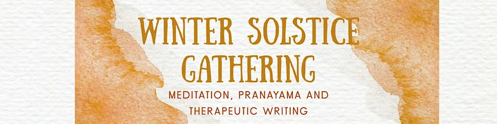 Winter Solstice gathering: meditation, pranayama and therapeutic writing