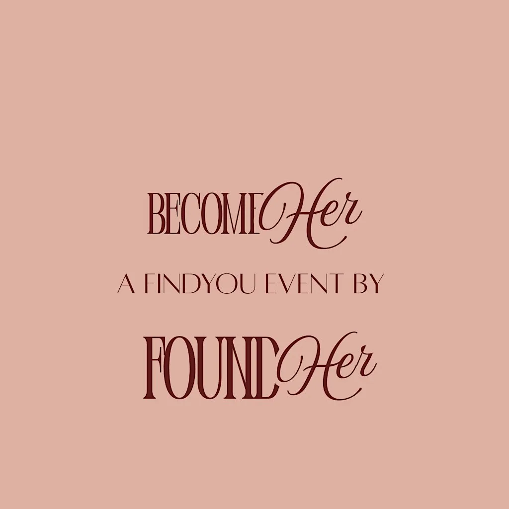 BecomeHER a FindYOU event by FoundHER