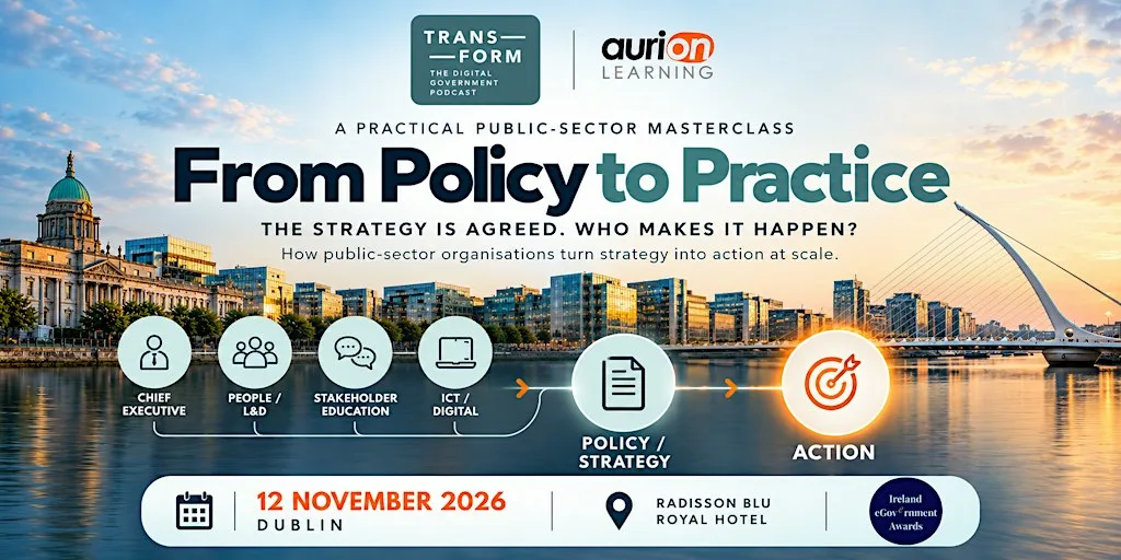 Masterclass: From Policy to Practice with Transform Gov in ass. with Aurion at Radisson Blu Royal Hotel, Dublin