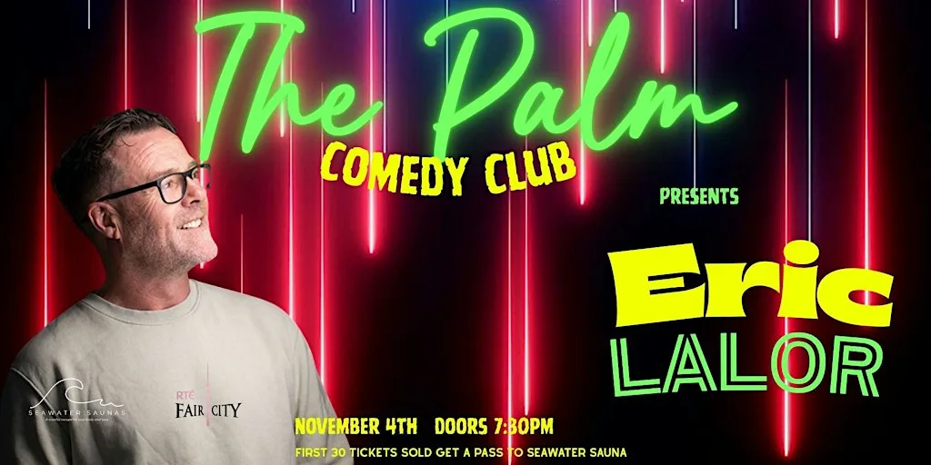 The Palm Comedy Club Presents - ERIC LALOR and guests