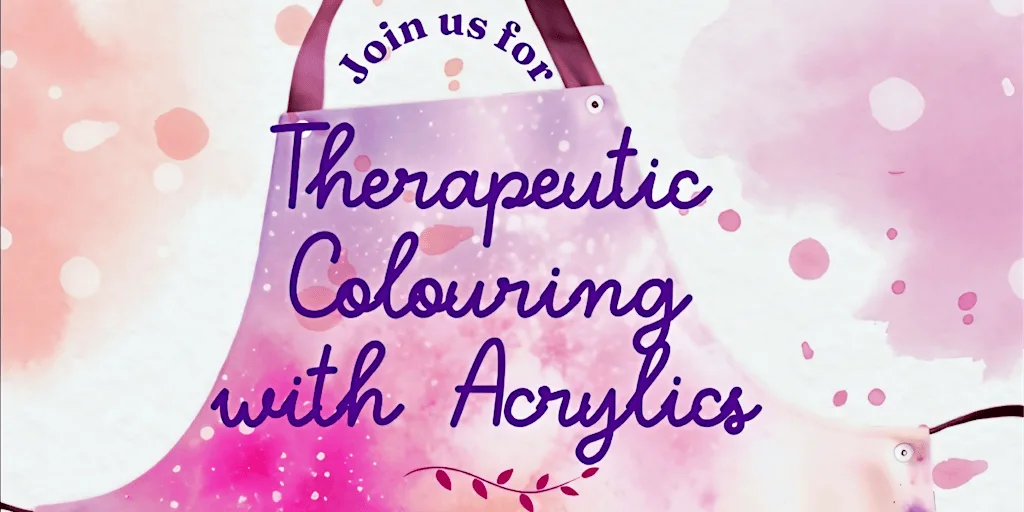 Therapeutic Colouring with Acrylics (Wednesday 14th October 2026)
