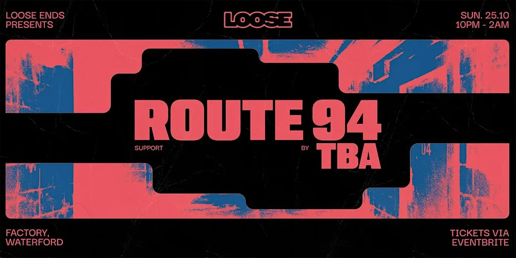 Loose Ends presents Route94