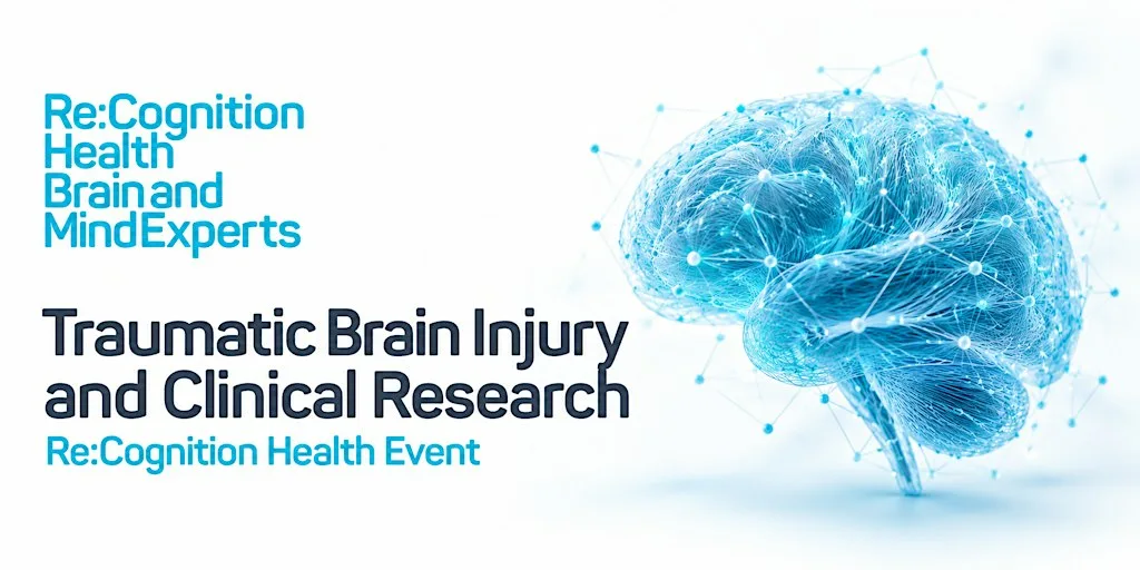 Traumatic Brain Injury and Clinical Research. Re:Cogniton Health Event