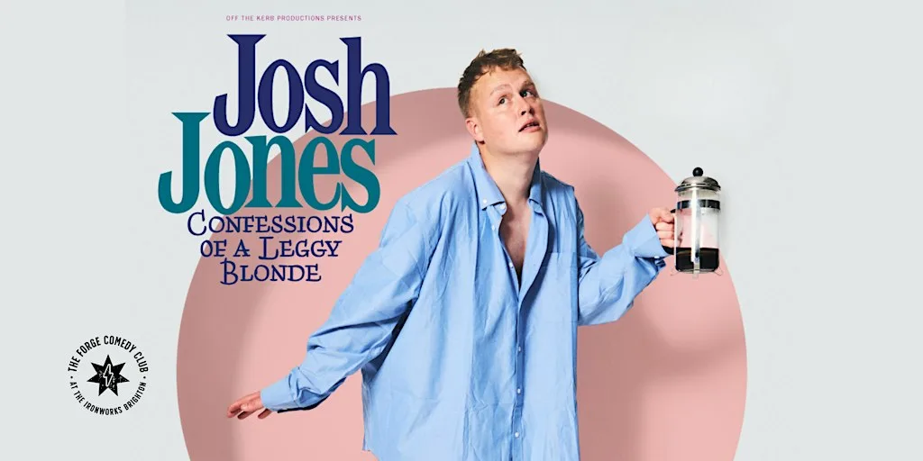 Josh Jones: Confessions of a Leggy Blonde at The Forge Comedy Club