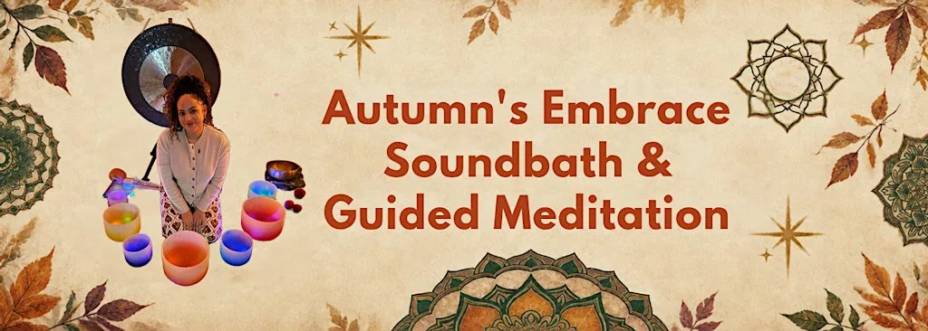 Autumn's Embrace Soothing Soundbath & Guided Meditation at Natural Wellness Centre