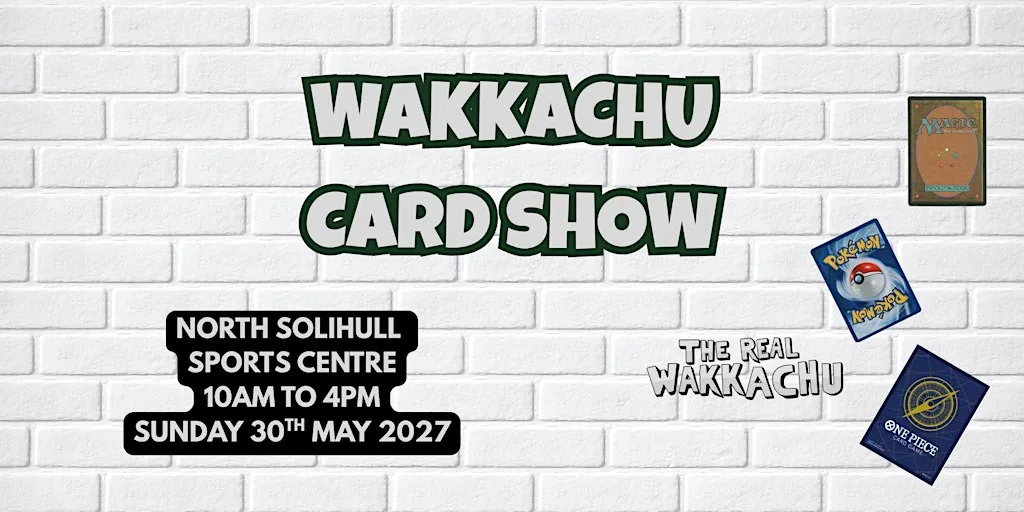 WAKKACHU CARD SHOW at North Solihull Sports Centre